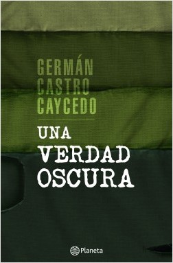 portada una verdad oscura german castro caycedo 201710182150