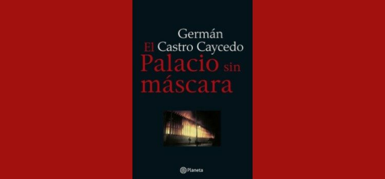 “El palacio sin máscara”: la historia de una tragedia en Colombia contada por Germán Castro Caycedo (Revista Semana)