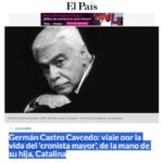 Germán Castro Caycedo: viaje por la vida del ‘cronista mayor’, de la mano de su hija, Catalina (El País)