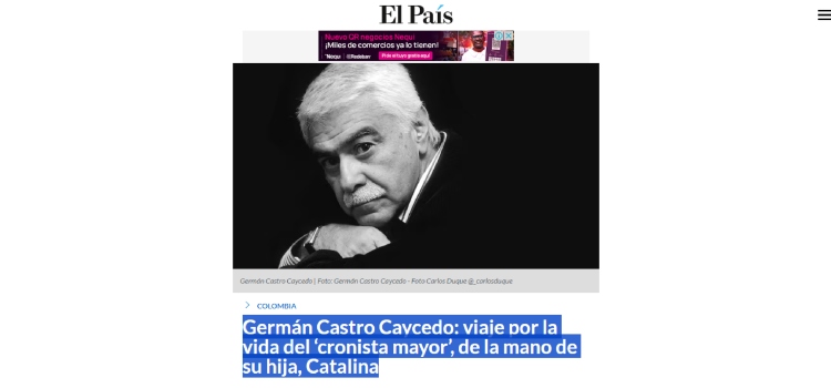 Germán Castro Caycedo: viaje por la vida del ‘cronista mayor’, de la mano de su hija, Catalina (El País)