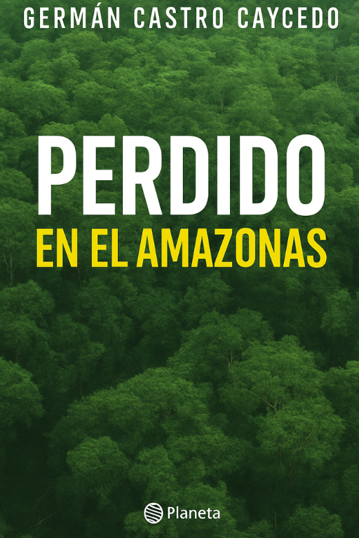 perdido en el amazonas german castro caycedo